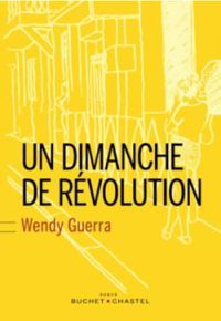 Wendy Guerra - Un dimanche de révolution