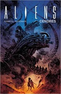 Couverture du livre Aliens : Cendres - Gabriel Hardman