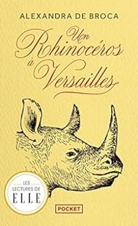 Alexandra De Broca - Un rhinocéros à Versailles