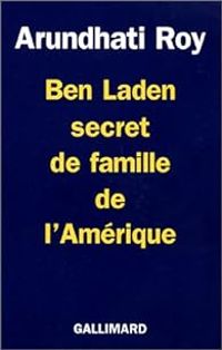 Arundhati Roy - Ben Laden secret de famille de l'Amérique