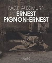 Couverture du livre Ernest Pignon-Ernest : Face aux murs - Ernest Pignon Ernest