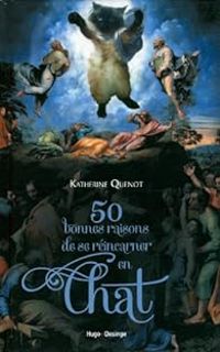 Katherine Quenot - 50 bonnes raisons de se réincarner en chat