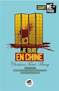 Christine Feret Fleury - Court métrage : Je suis en Chine