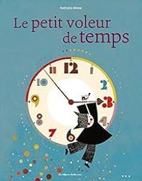 Couverture du livre Le Petit Voleur de Temps - Nathalie Minne