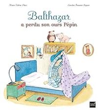 Couverture du livre Balthazar a perdu son ours Pépin - Marie Helene Place