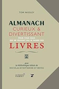 Nicolas D Estienne Dorves - Almanach curieux et divertissant pour tous ceux qui ne peuvent pas se passer des livres