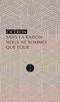 Couverture du livre Sans la raison nous ne sommes que folie - Ciceron 