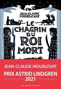 Jean-claude Mourlevat - Le Chagrin du Roi mort