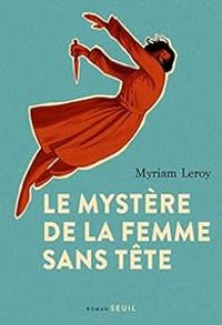 Myriam Leroy - Le Mystère de la femme sans tête