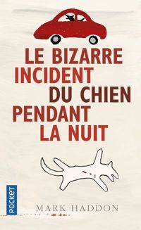 Mark Haddon - Le bizarre incident du chien pendant la nuit