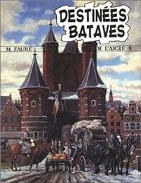 Michel Faure - Daniel Vaxelaire - Destinées bataves