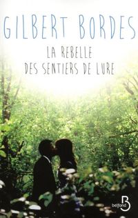 Couverture du livre La Rebelle des sentiers de Lure - Gilbert Bordes