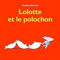 Couverture du livre Lolotte et le polochon - Clothilde Delacroix