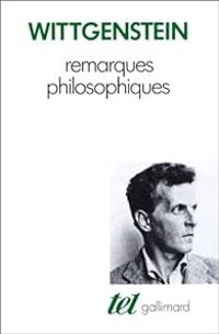 Ludwig Wittgenstein - Remarques philosophiques