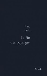 Couverture du livre La fin des paysages - Luc Lang