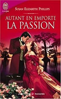 Susan Elizabeth Phillips - Autant en emporte la passion