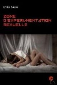 Couverture du livre Zone d'expérimentation sexuelle - Erika Sauw