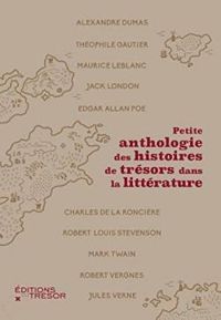 Couverture du livre Petite anthologie des histoires de trésors dans la littérature - Robert Charroux - Philippe Godard - Bruno Fuligni - Philippe Esnos - Thierry Jamin - Patrick Lize - Basile Cenet - Emmanuelle Lize - Michel Ballot - Michel Paret