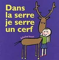 Couverture du livre Dans la serre je serre un cerf - Soledad Bravi