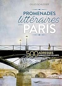 Gilles Schlesser - Promenades littéraires dans Paris