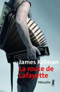 James Kelman - La route de Lafayette