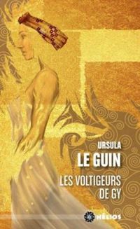 Couverture du livre Les voltigeurs de Gy - Ursula K Le Guin