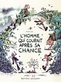 Couverture du livre L'homme qui courait après sa chance - Pozla 