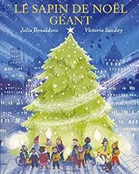 Couverture du livre Le sapin de Noël géant - Julia Donaldson