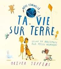 Oliver Jeffers - Ta vie sur Terre