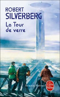 Couverture du livre La Tour de verre - Robert Silverberg