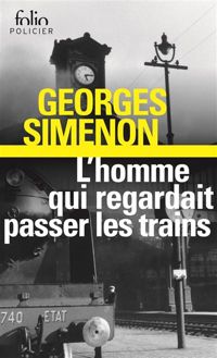 Georges Simenon - L'Homme qui regardait passer les trains