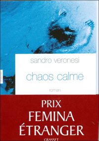 Sandro Veronesi - Chaos calme- Prix Femina du roman étranger 2008-