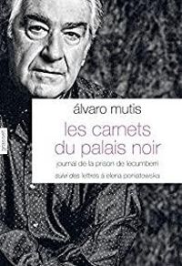 Alvaro Mutis - Les carnets du palais noir