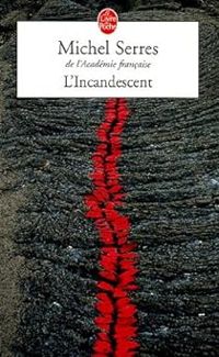 Couverture du livre L'Incandescent - Michel Serres