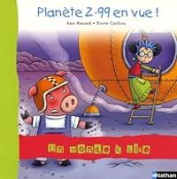 Couverture du livre Planète Z-99 en vue ! - Ann Rocard