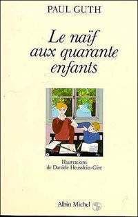 Paul Guth - Le Naïf aux 40 enfants