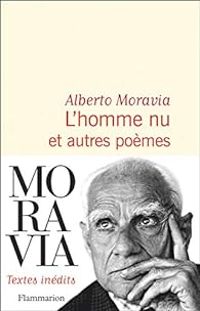 Alberto Moravia - L'homme nu et autres poèmes