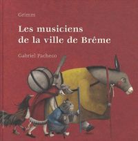 Couverture du livre MUSICIENS DE LA VILLE DE BREME - Jacob Et Wilhelm Grimm