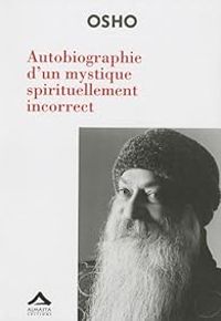 Couverture du livre Autobiographie d'un mystique spirituellement incorrect - Osho 