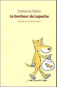 Couverture du livre Le bonheur de Lapache - Catharina Valckx