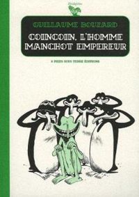 Couverture du livre Coincoin, l'homme manchot empereur - Guillaume Bouzard