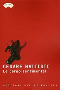 Cesare Battisti - Le cargo sentimental