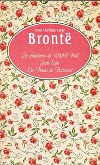 Emily Bront - Anne Bront - Charlotte Bront - Grand Livre du mois 