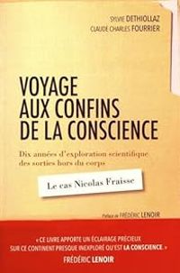 Couverture du livre Voyage aux confins de la conscience - Frederic Lenoir - Claude Charles Fourrier - Sylvie Dethiollaz - Julie Klotz