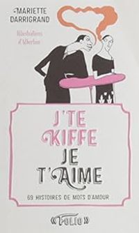 Couverture du livre J'te kiffe, Je t'aime - Albertine  - Mariette Darrigrand