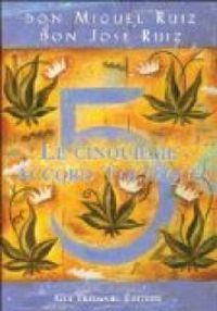 Miguel Ruiz -  Don Jose Ruiz - Le cinquième accord Toltèque