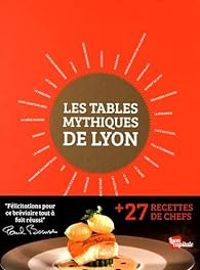 Guillaume Lamy - Les tables mythiques de Lyon