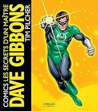 Couverture du livre Comics : les secrets d'un maître - Dave Gibbons - Jim Pilcher