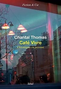 Couverture du livre Café Vivre : Chroniques en passant - Chantal Thomas