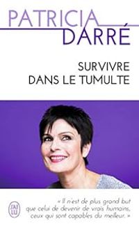 Patricia Darre - Survivre dans le tumulte